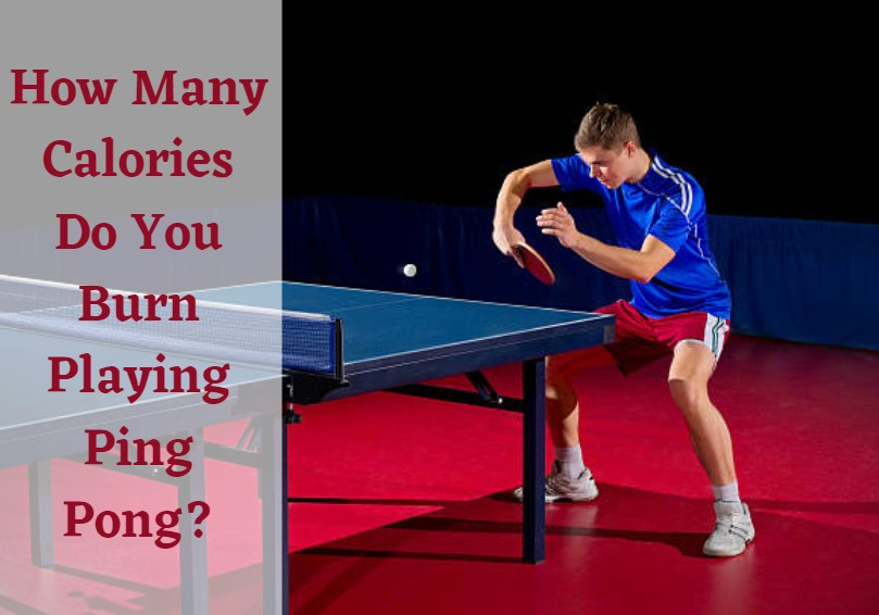 How Many Calories Do You Burn Playing Ping Pong?